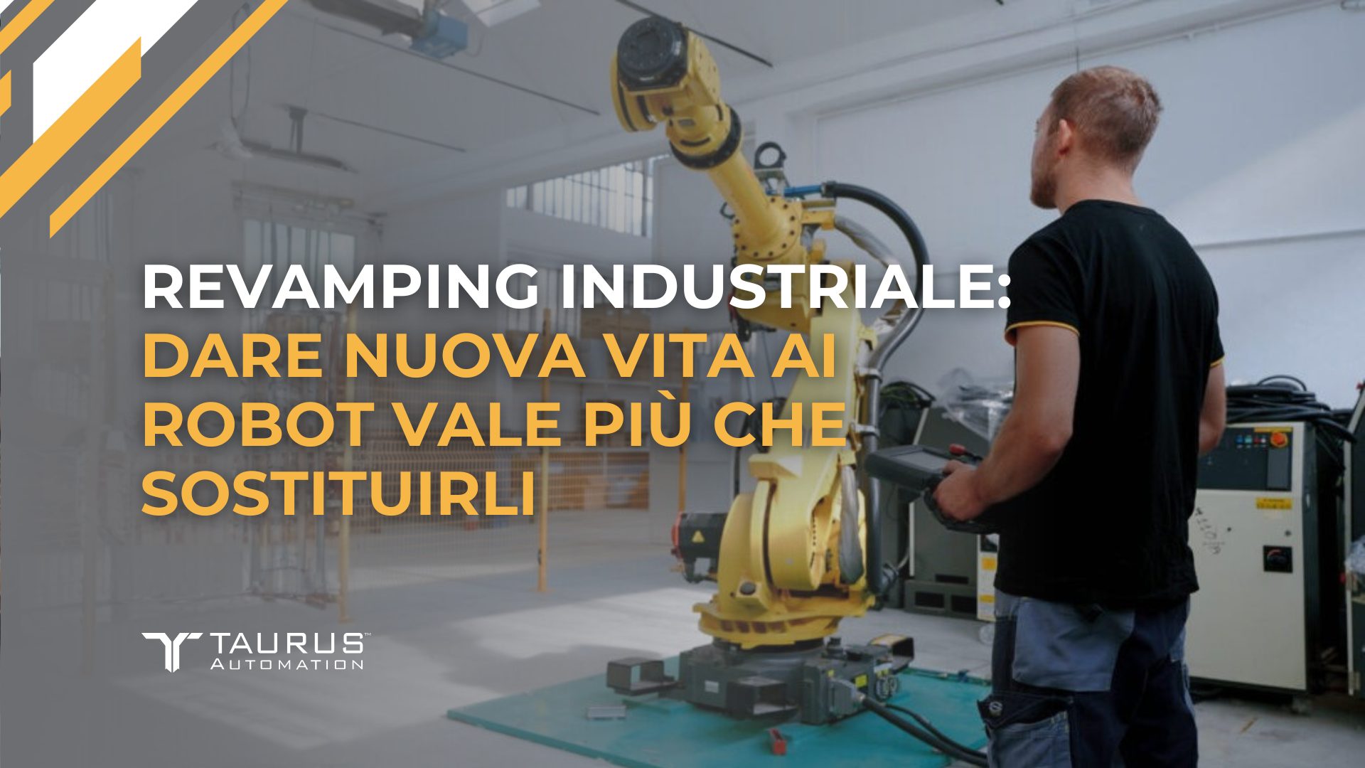 Revamping industriale: dare nuova vita ai robot vale più che sostituirli