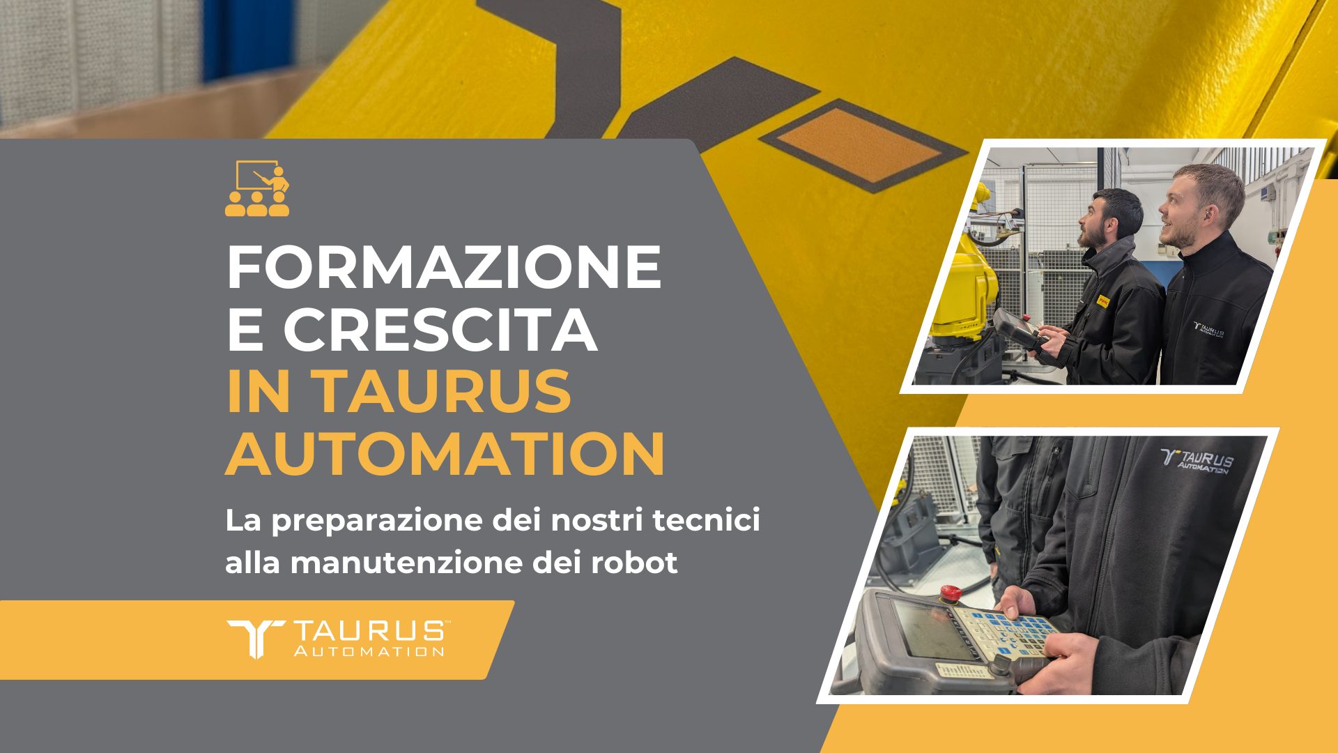Formazione e crescita in Taurus Automation: così prepariamo i nostri tecnici alla manutenzione robot